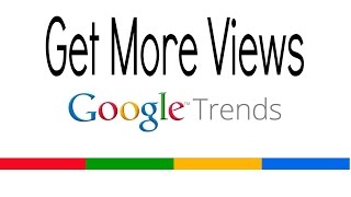 How To Get More Youtube Views With Google Trends Keywords ► Tutorial (Youtube SEO)