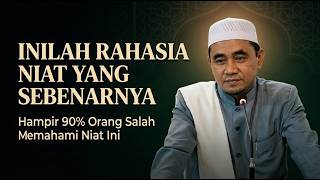 Rahasia Niat yang Sebenarnya | 90% Orang Salah Paham Tentang Niat ini (GURU BAKHIET)