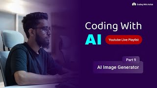 Part 9 - Building a AI Image Generator | Coding With Asfak