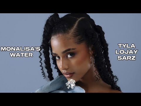 Tyla, Lojay, Sarz - Monalisa's Water