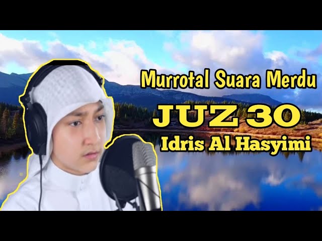 Bacaan Quran Suara Merdu idris Al Hasyimi Juz 30 Full Tartil Terbaru 2021 class=