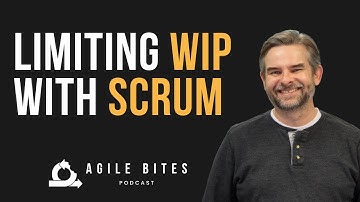 Limiting WIP with Scrum - Agile Bites (Episode 46)