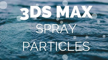 Introduction to 3DS MAX SPRAY particle For Absolute Beginners - Getting Started