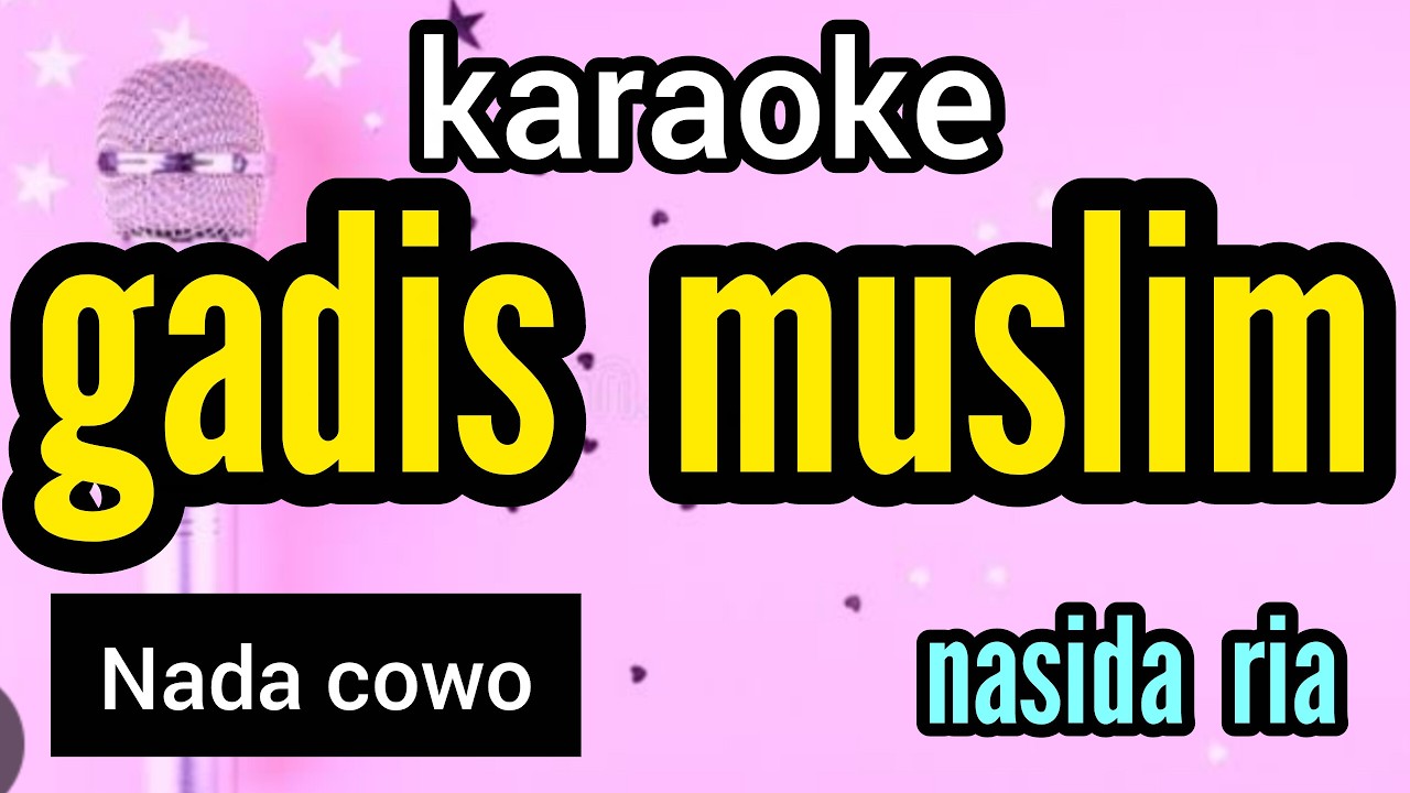 Karaoke GADIS MUSLIM nasida ria nada COWO