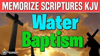 MEMORIZE WATER BAPTISM SCRIPTURES - KJV