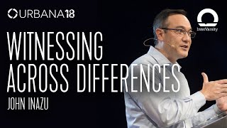 How to Witness Across Differences - John Inazu | Urbana 18