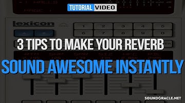 3 Tips To Make Your Reverb Sound Awesome Instantly | SoundOracle.net