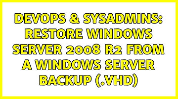 DevOps & SysAdmins: Restore Windows Server 2008 R2 from a Windows Server Backup (.vhd)