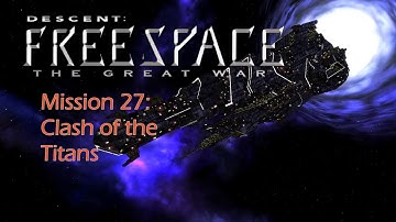 Freespace 1: The Great War, Mission 27: Clash of the Titans [ENG] [1080p60]