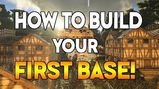 How To Build Your First Base In ARK SURVIVAL EVOLVED! NEW PLAYER GUIDE