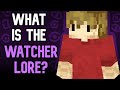 So what is the watcher lore