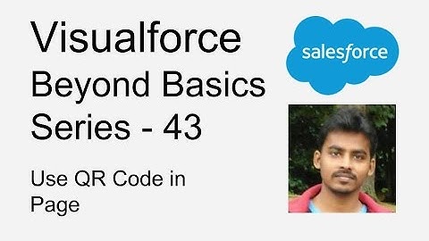 Visualforce   Beyond Basics Series 43   Use QR Code in Page
