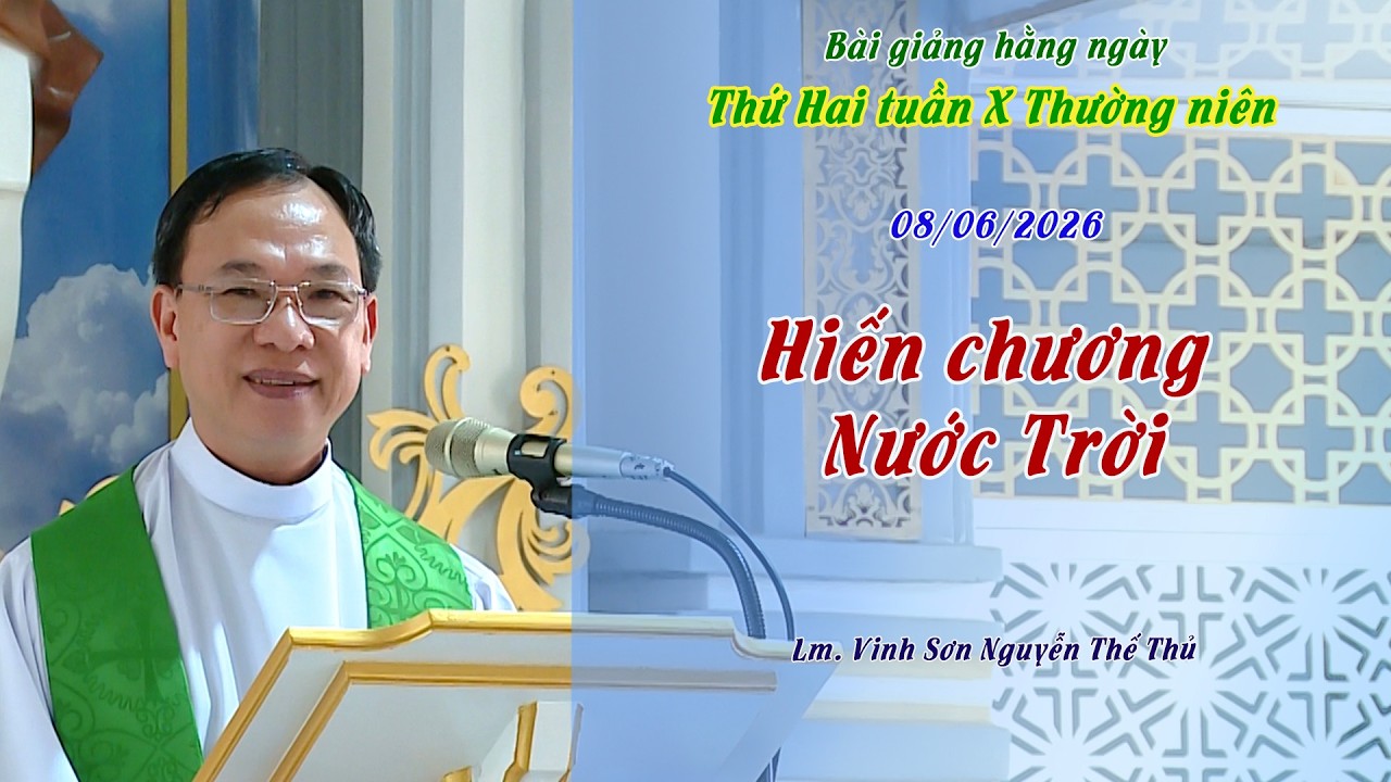 BGHN - Thứ Hai tuần 10 Thường niên / HIẾN CHƯƠNG NƯỚC TRỜI / Lm. Vinh Sơn Nguyễn Thế Thủ