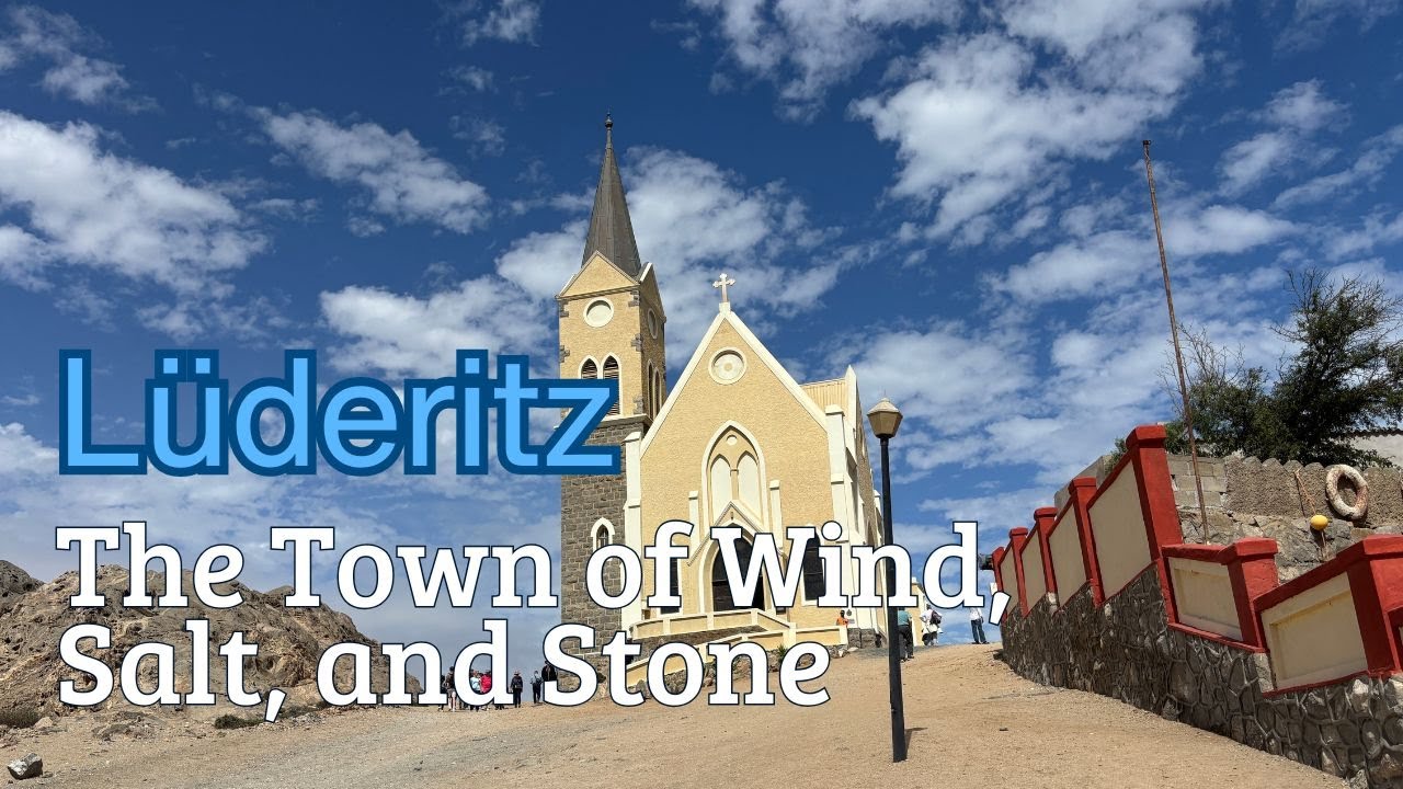 Lüderitz: The Town of Wind, Salt, and Stone