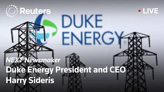 LIVE: Reuters NEXT Newsmaker with Duke Energy President and CEO Harry Sideris