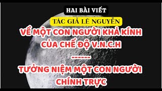 Về một con người khả kính của chế độ VNCH và Tưởng niệm một con người chính trực - Lê Nguyễn