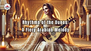 Rhythms of the Dunes | A Fiery Arabian Melody