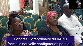Le congrès extraordinaire du RAPID face  aux enjeux politiques avenirs lors des élections de 2025