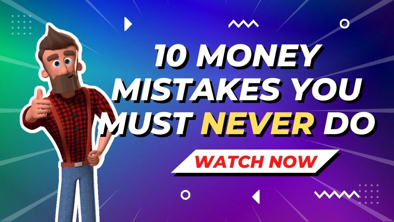 10 Money Mistakes You Must Never Do - YouTube