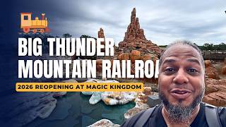 Big Thunder Mountain Railroad Reopening 2026 | Magic Kingdom
