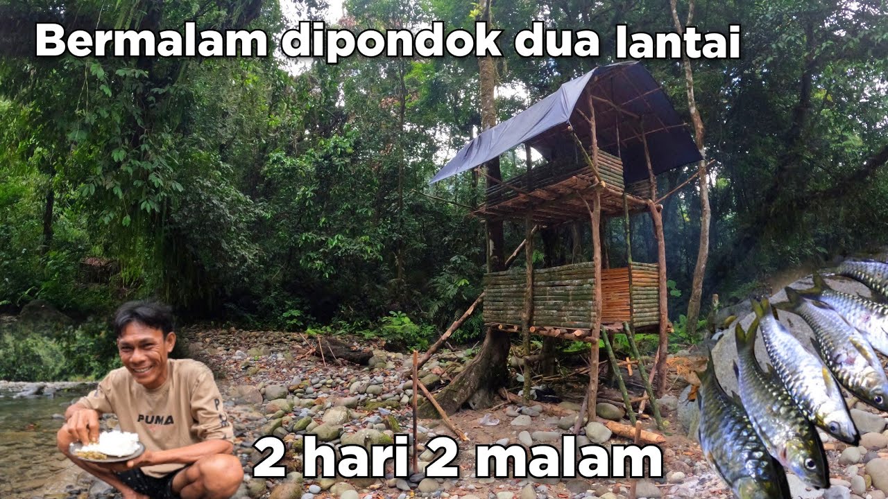 Dua Hari Dua Malam Di hulu Sungai Camping dan Mencari Ikan Renovasi Pondok Lantai Dua