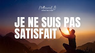 JE NE SUIS PAS SATISFAIT - Adoration au Piano