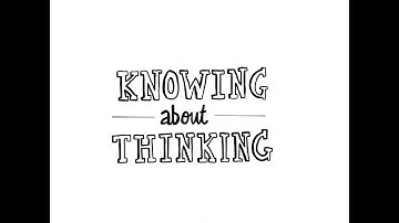 2 - Knowing About Thinking