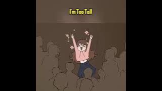 I'm too tall