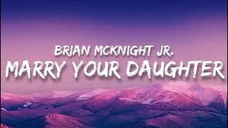 Brian McKnight Jr. - Marry your Daughter (Lyrics)