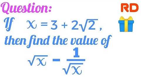 If x = 3+2√2 , then find the value of √x - 1/√x || Class 9 || RATIONALISATION|| RD sharma book || 👍👍