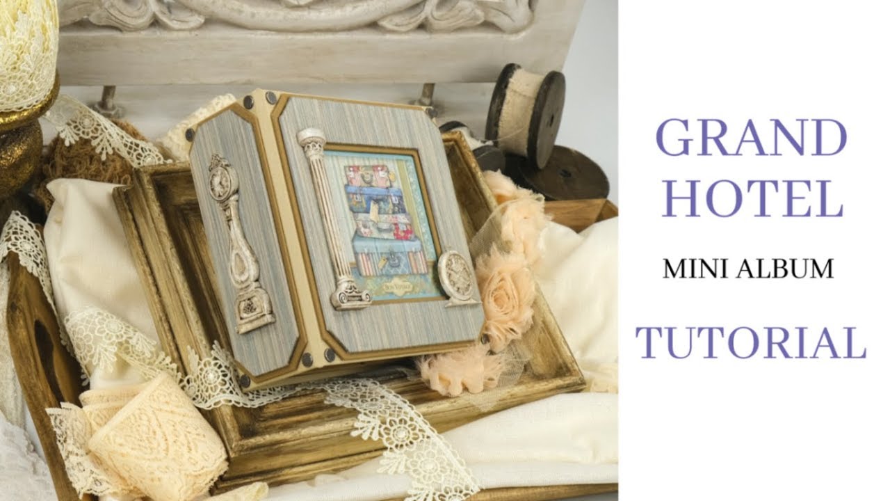 Easy and Quick Stamperia ''Grand Hotel'' Mini Album PDF Tutorial