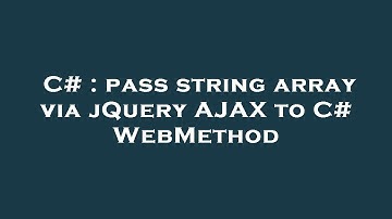 C# : pass string array via jQuery AJAX to C# WebMethod