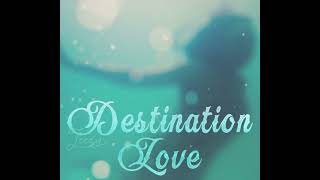 Destination love ~ Leezy (original)