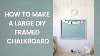 How To Make A Large DIY Framed Chalkboard