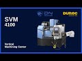 Dn solutions  svm 4100 cutting vertical machining center  duroc machine tool