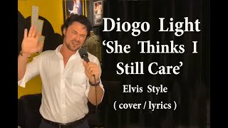 Elvis Presley &#39;She Thinks I Still Care&#39; (Diogo Light cover / lyrics)