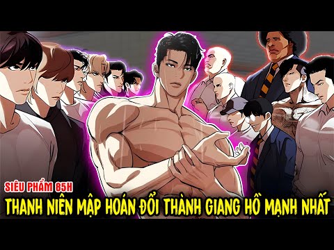 Video FULL BỘ 1 - END | Thanh Niên Mập Hoán Đổi Thành Hot Boy Giang Hồ Mạnh Nhất | REVIEW TRUYỆN TRANH - youtube