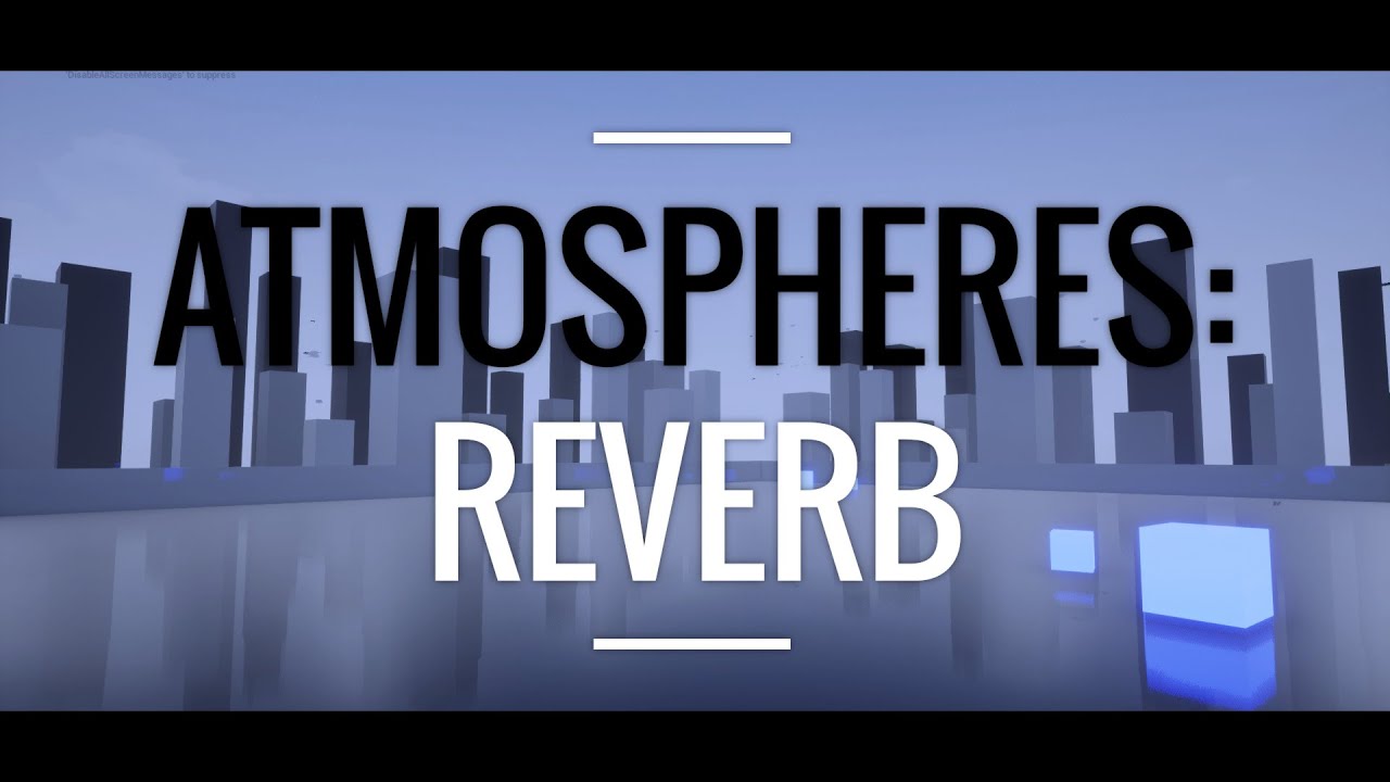 Reverb Overview | Valkyrie Sound UE4 Audio Tutorial