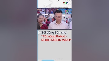 Sôi động Sân chơi "Tài năng Robot - ROBOTACON WRO"