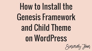 How to Install the Genesis Framework and Child Theme on WordPress (2016)