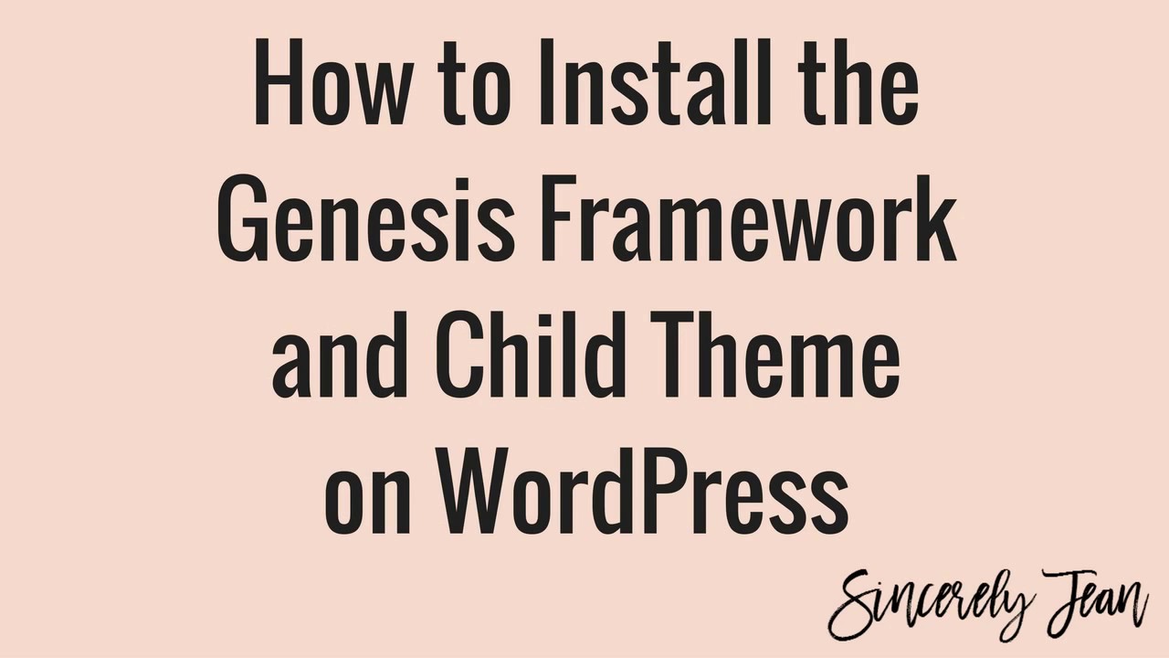 How to Install the Genesis Framework and Child Theme on WordPress (2016 ...