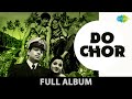 Do Chor | Chahe Raho Door Chahe Raho Paas | Kali Palak Teri Gori | Dharmendra | Tanuja | Full Album