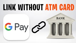 How to Link Your Bank Account to Google Pay Without ATM Card (2026) ✅
