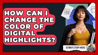 How Can I Change The Color Of Digital Highlights? - Ultimate Study Hacks