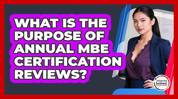 What Is The Purpose Of Annual MBE Certification Reviews?