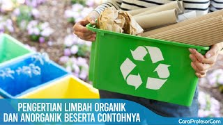 Pengertian Limbah Organik dan Anorganik Beserta Contohnya