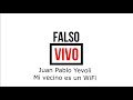 Falso VIvo - Juan Pablo Yevoli - Mi vecino es un WiFi + radioteatro