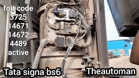 tata bs6 signa nox sensor/ folt code 3725/14671/ 14672/4489 Active आने पर क्या काम करना चाहिए l