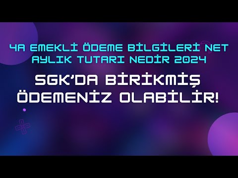 4a Emekli Ödeme Bilgileri Net Aylık Tutarı Nedir 2024 & Birikmiş Ödemeniz Olabilir