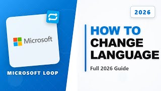 How to Change Microsoft Loop Language (Full 2026 Guide)